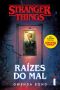 [Stranger Things Novels 01] • Stranger Things · Raízes Do Mal